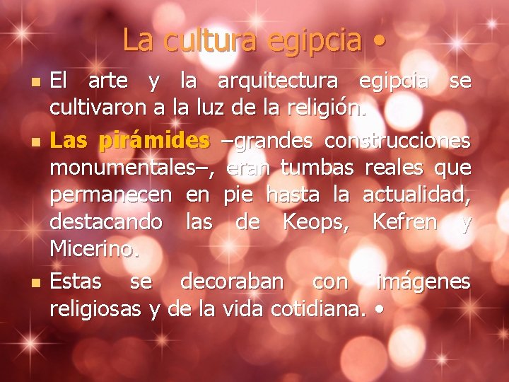 La cultura egipcia • n n n El arte y la arquitectura egipcia se