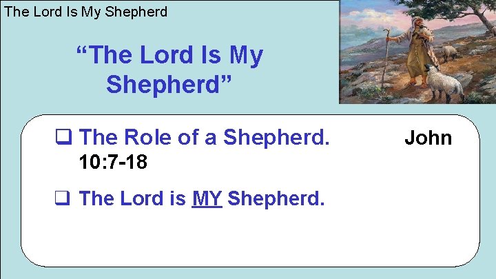 The Lord Is My Shepherd “The Lord Is My Shepherd” q The Role of