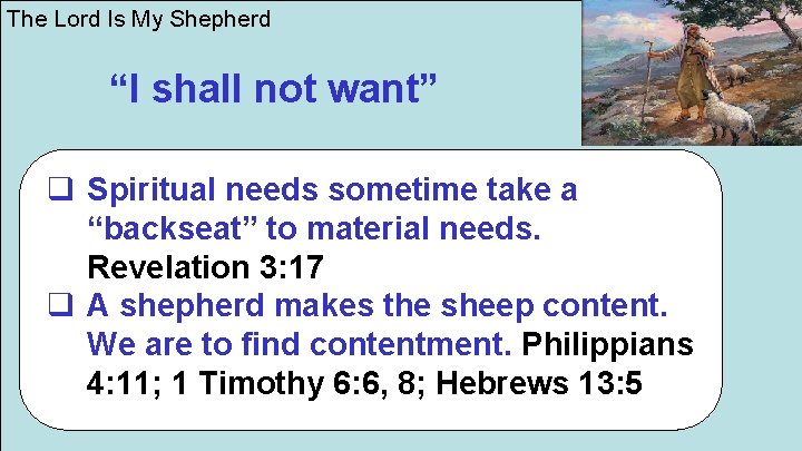 The Lord Is My Shepherd “I shall not want” q Spiritual needs sometime take