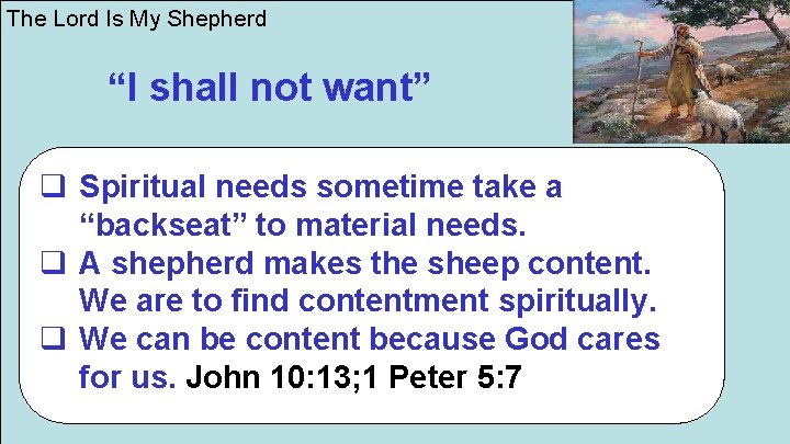 The Lord Is My Shepherd “I shall not want” q Spiritual needs sometime take