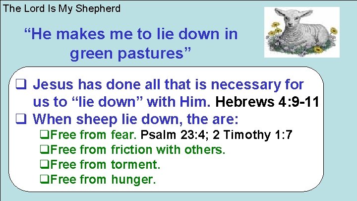 The Lord Is My Shepherd “He makes me to lie down in green pastures”