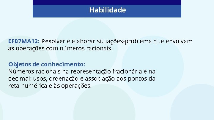 Habilidade EF 07 MA 12: Resolver e elaborar situações-problema que envolvam as operações com