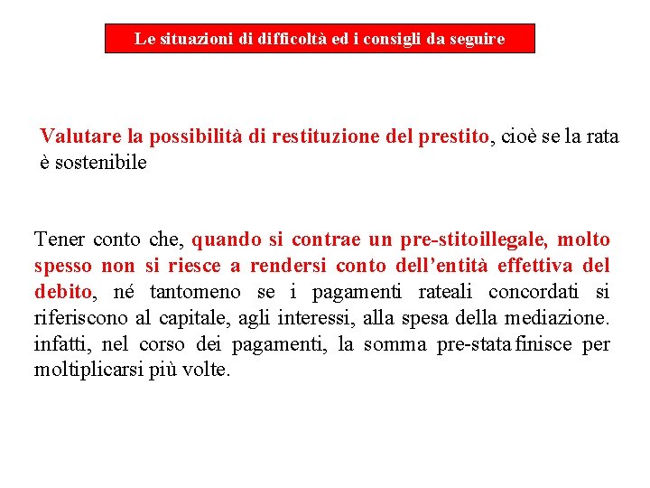 Le situazioni di difficoltà ed i consigli da seguire Valutare la possibilità di restituzione