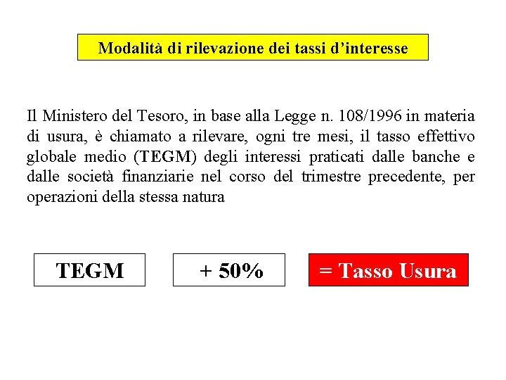 Modalità di rilevazione dei tassi d’interesse Il Ministero del Tesoro, in base alla Legge