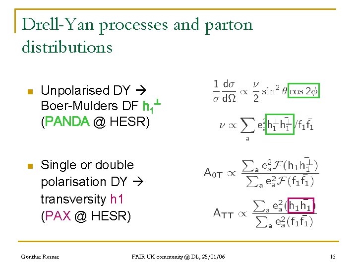 Drell-Yan processes and parton distributions n Unpolarised DY Boer-Mulders DF h 1┴ (PANDA @