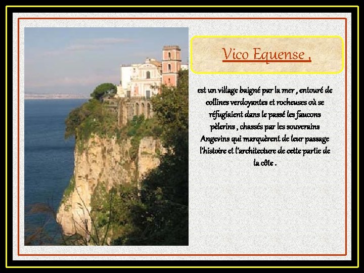 Vico Equense , est un village baigné par la mer , entouré de collines