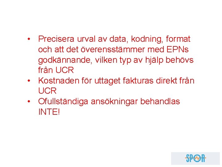  • Precisera urval av data, kodning, format och att det överensstämmer med EPNs