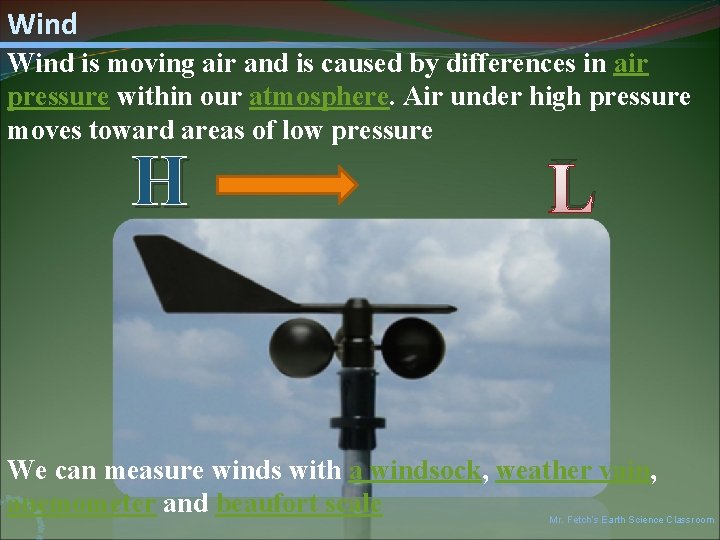 Wind is moving air and is caused by differences in air pressure within our