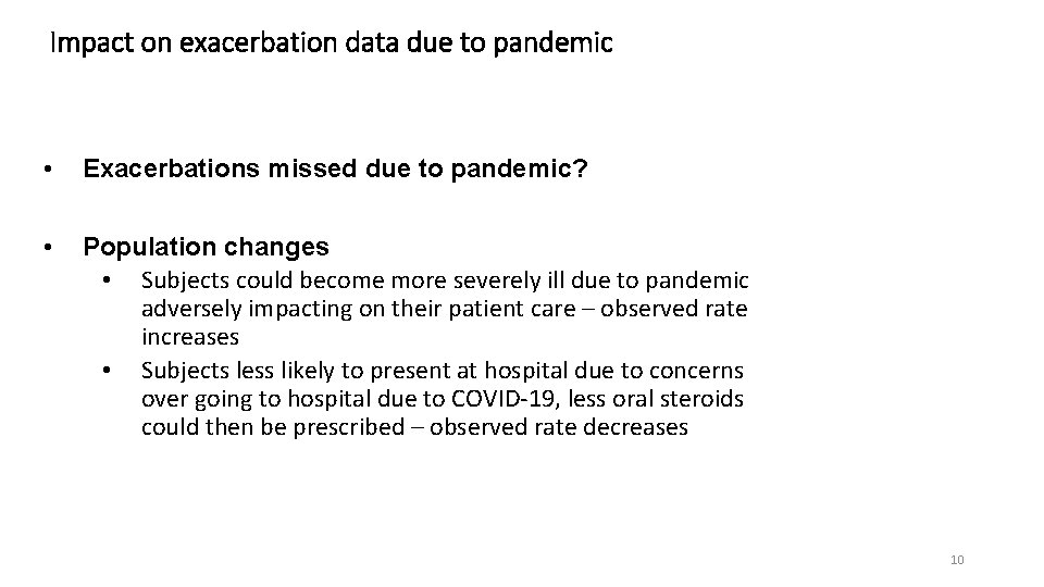 Impact on exacerbation data due to pandemic • Exacerbations missed due to pandemic? •