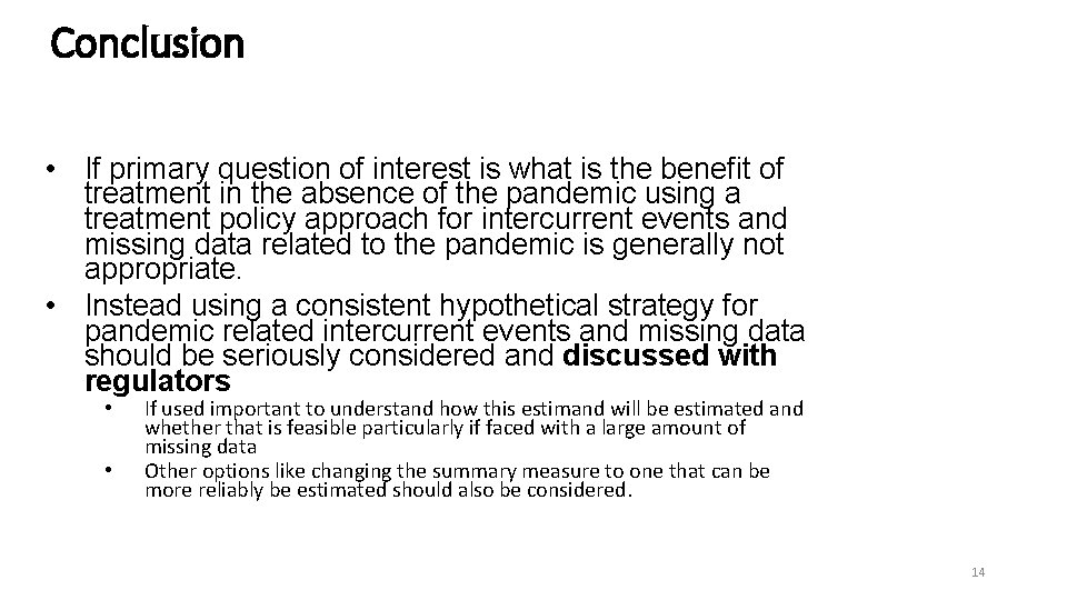 Conclusion • If primary question of interest is what is the benefit of treatment