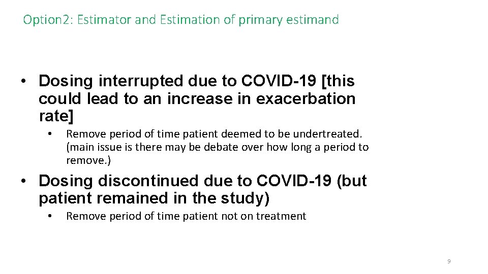 Option 2: Estimator and Estimation of primary estimand • Dosing interrupted due to COVID-19