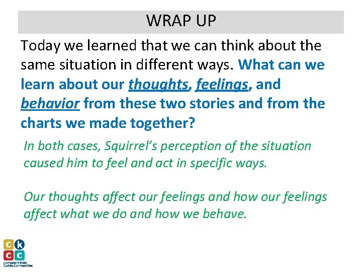 WRAP UP Today we learned that we can think about the same situation in