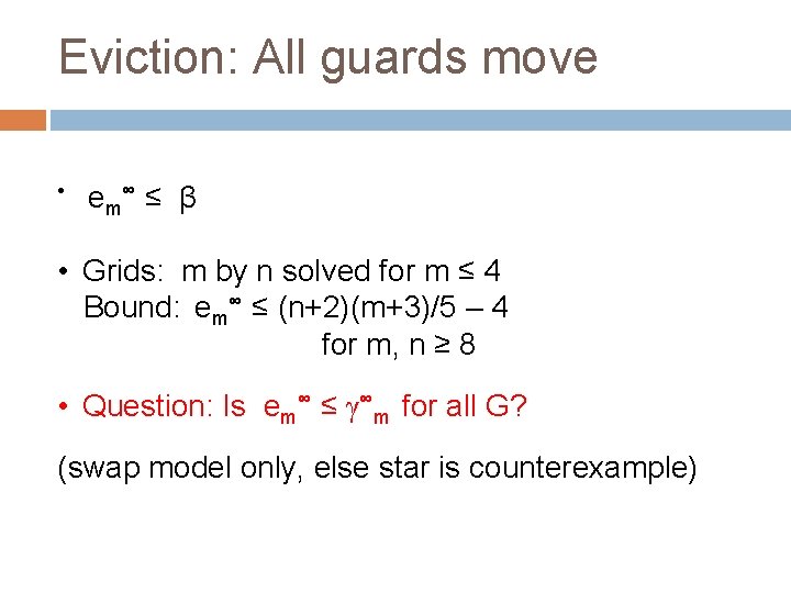 Eviction: All guards move • e m∞ ≤ β • Grids: m by n