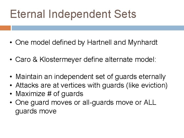 Eternal Independent Sets • One model defined by Hartnell and Mynhardt • Caro &