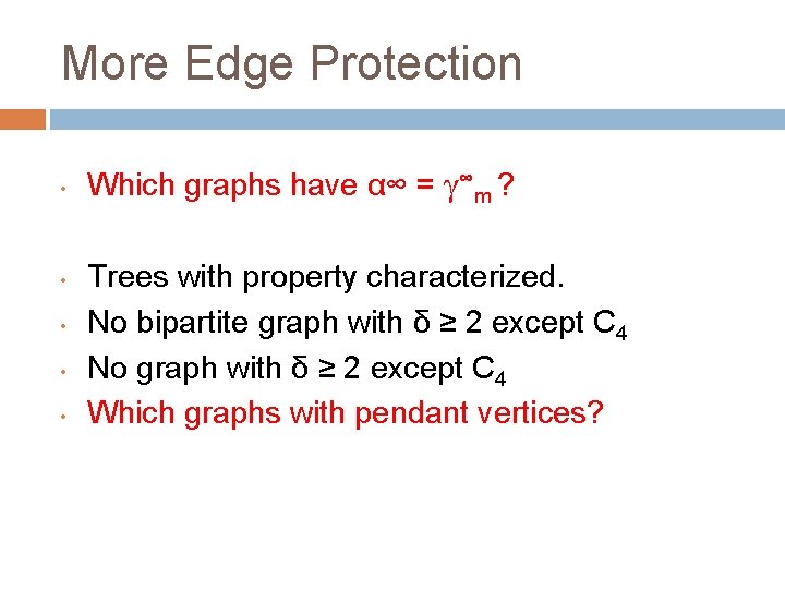 More Edge Protection • • • Which graphs have α∞ = γ∞m ? Trees