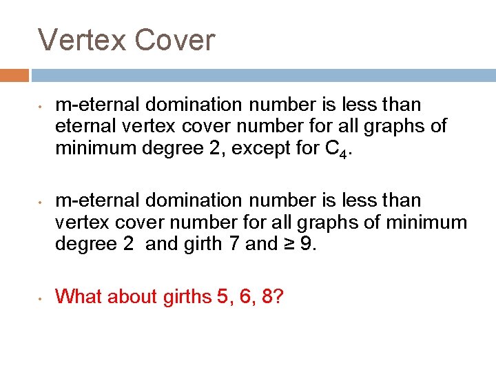 Vertex Cover • • • m-eternal domination number is less than eternal vertex cover