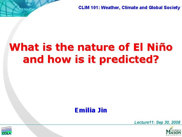 CLIM 101: Weather, Climate and Global Society What is the nature of El Niño
