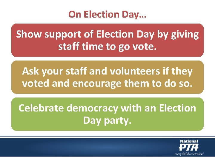 On Election Day… Show support of Election Day by giving staff time to go
