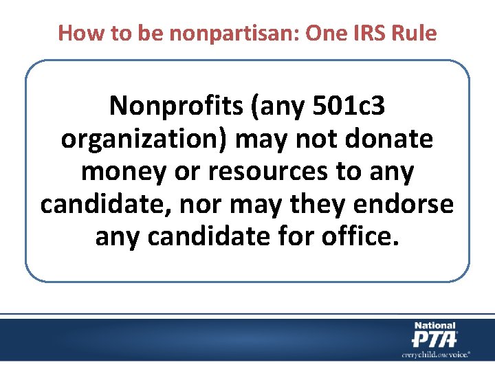 How to be nonpartisan: One IRS Rule Nonprofits (any 501 c 3 organization) may