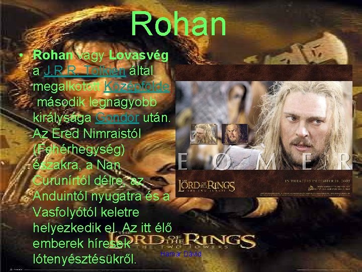 Rohan • Rohan vagy Lovasvég a J. R. R. Tolkien által megalkotott Középfölde második