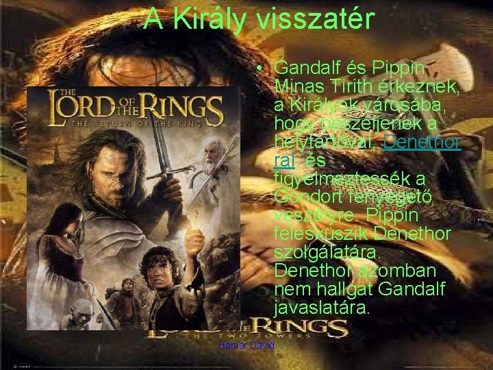 A Király visszatér • Gandalf és Pippin Minas Tirith érkeznek, a Királyok városába, hogy