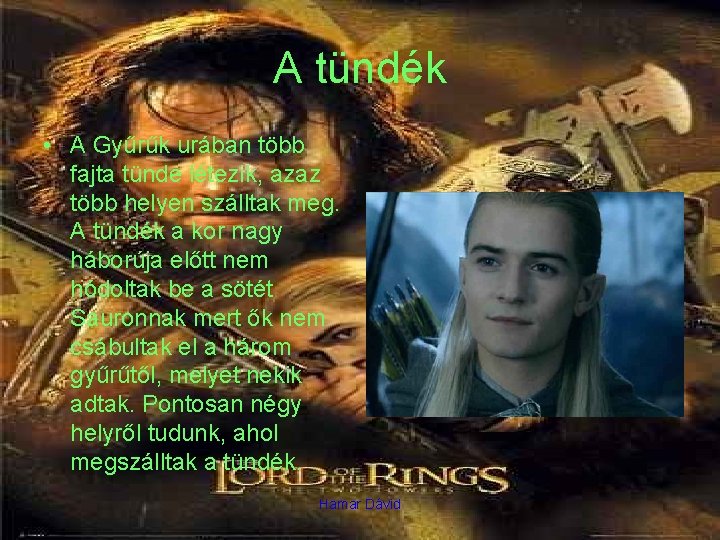 A tündék • A Gyűrűk urában több fajta tünde létezik, azaz több helyen szálltak