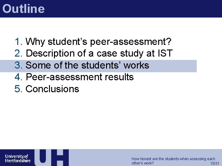 Outline 1. Why student’s peer-assessment? 2. Description of a case study at IST 3.