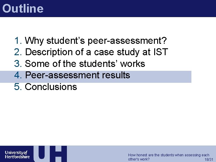 Outline 1. Why student’s peer-assessment? 2. Description of a case study at IST 3.