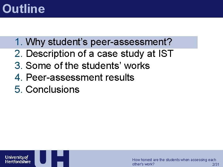 Outline 1. Why student’s peer-assessment? 2. Description of a case study at IST 3.