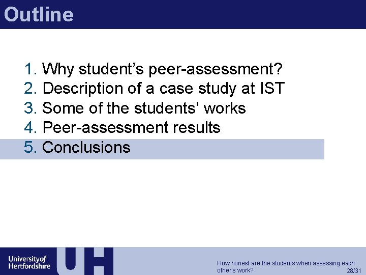 Outline 1. Why student’s peer-assessment? 2. Description of a case study at IST 3.