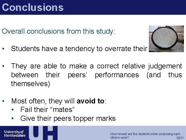 Conclusions Overall conclusions from this study: • Students have a tendency to overrate their