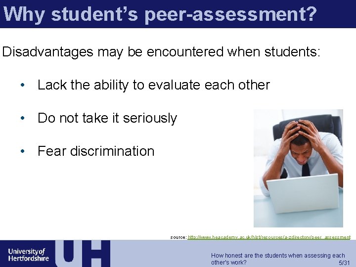 Why student’s peer-assessment? Disadvantages may be encountered when students: • Lack the ability to
