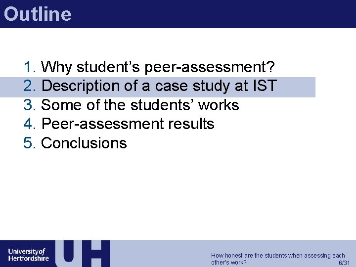 Outline 1. Why student’s peer-assessment? 2. Description of a case study at IST 3.