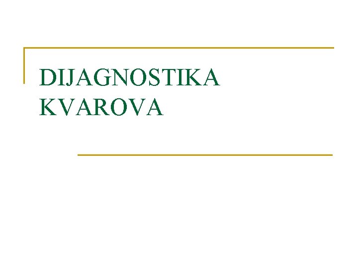 DIJAGNOSTIKA KVAROVA 