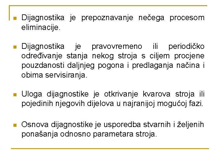 n Dijagnostika je prepoznavanje nečega procesom eliminacije. n Dijagnostika je pravovremeno ili periodičko određivanje