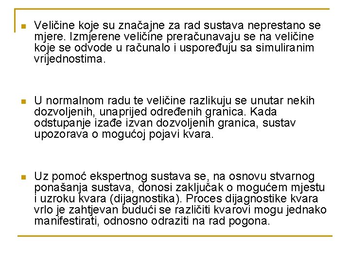 n Veličine koje su značajne za rad sustava neprestano se mjere. Izmjerene veličine preračunavaju