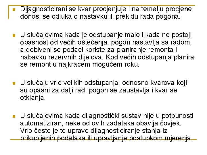 n Dijagnosticirani se kvar procjenjuje i na temelju procjene donosi se odluka o nastavku