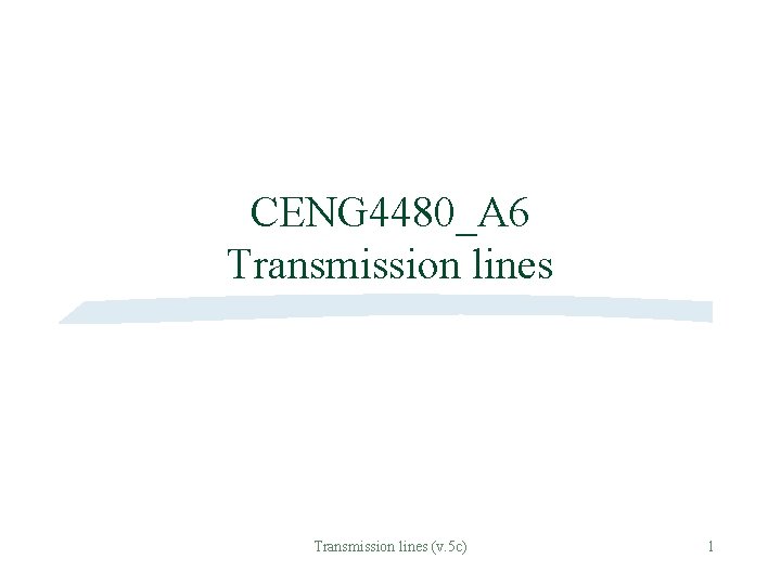 CENG 4480_A 6 Transmission lines (v. 5 c) 1 