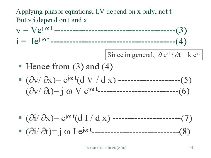 Applying phasor equations, I, V depend on x only, not t But v, i