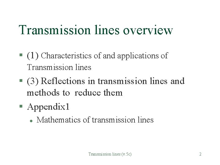 Transmission lines overview § (1) Characteristics of and applications of Transmission lines § (3)