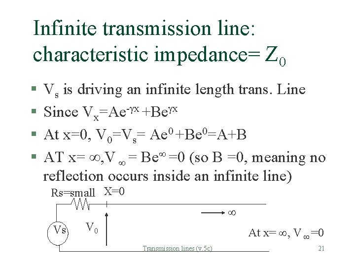 Infinite transmission line: characteristic impedance= Z 0 § § Vs is driving an infinite