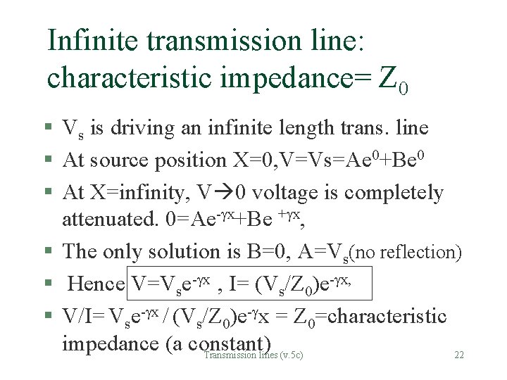 Infinite transmission line: characteristic impedance= Z 0 § Vs is driving an infinite length