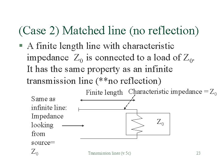 (Case 2) Matched line (no reflection) § A finite length line with characteristic impedance