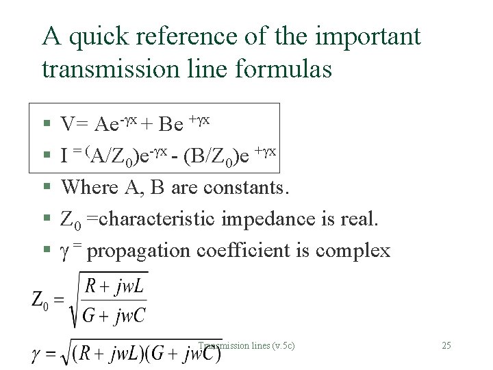 A quick reference of the important transmission line formulas § § § V= Ae-