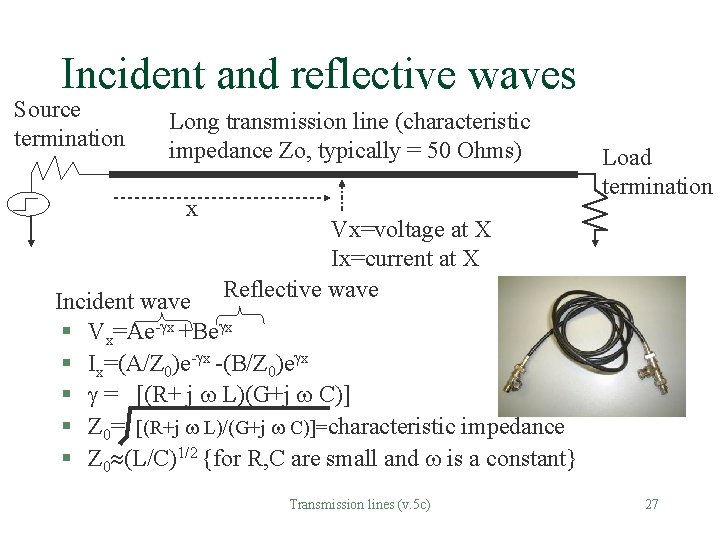 Incident and reflective waves Source termination Long transmission line (characteristic impedance Zo, typically =