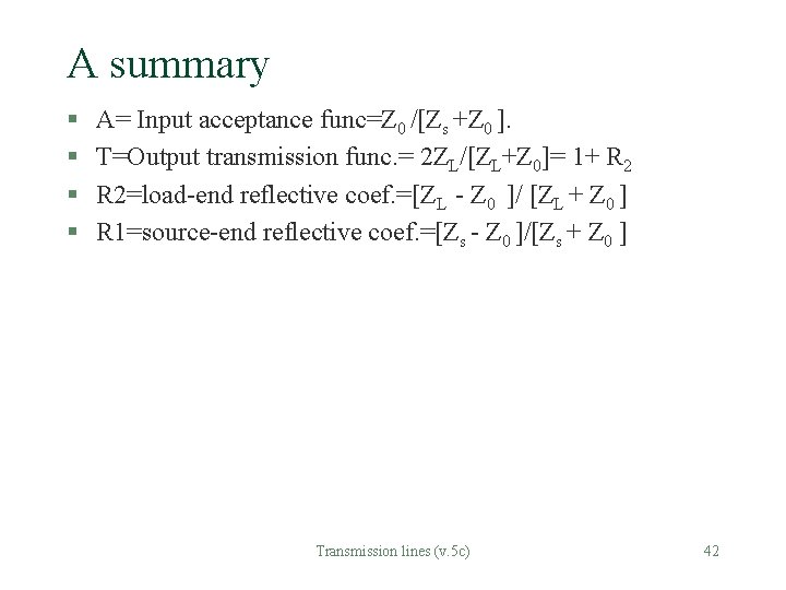 A summary § § A= Input acceptance func=Z 0 /[Zs +Z 0 ]. T=Output