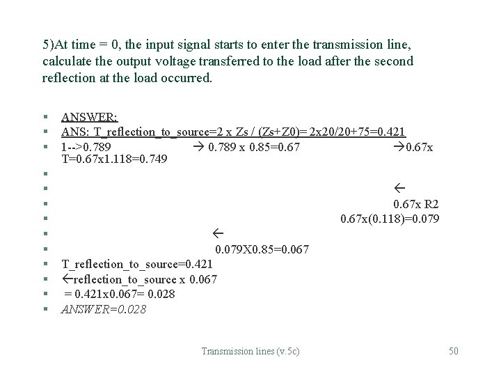 5)At time = 0, the input signal starts to enter the transmission line, calculate