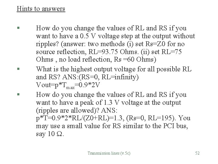 Hints to answers § § § How do you change the values of RL
