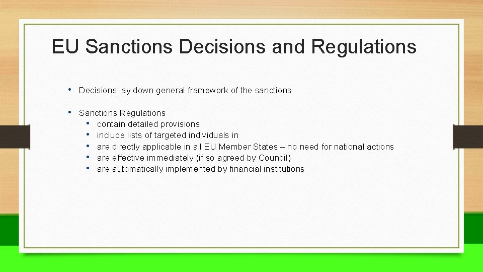 EU Sanctions Decisions and Regulations • Decisions lay down general framework of the sanctions