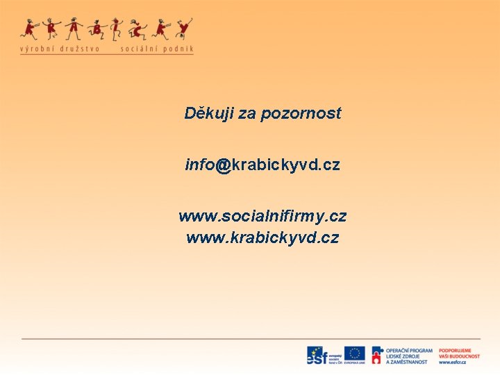 Děkuji za pozornost info@krabickyvd. cz www. socialnifirmy. cz www. krabickyvd. cz 
